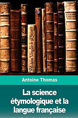 La Science Étymologique Et La Langue Française-..