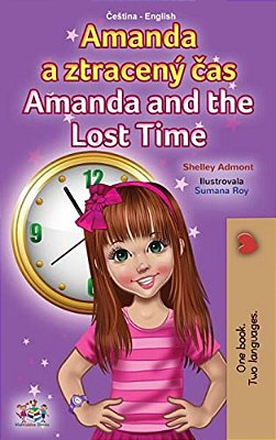 Amanda And The Lost Time (Czech English Bilingual Book For Kids)-..