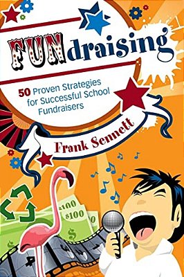 Fundraising: 50 Proven Strategies For Successful School Fundraisers-..