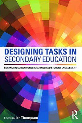 Designing Tasks In Secondary Education: Enhancing Subject Understanding And Student Engagement-..