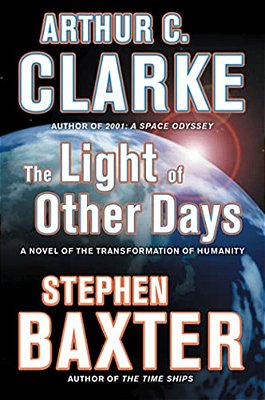 The Light Of Other Days: A Novel Of The Transformation Of Humanity-..
