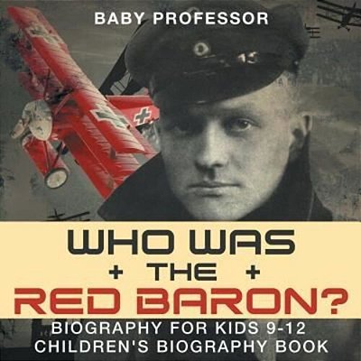 Who Was The Red Baron? Biography For Kids 9-12 Children's Biography Book-..