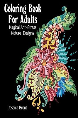 Coloring Book For Adults: Magical Anti-Stress Nature Designs: (Adult Coloring Pages, Adult Coloring)-..