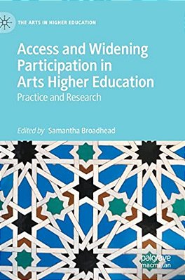 Access And Widening Participation In Arts Higher Education: Practice And Research-..