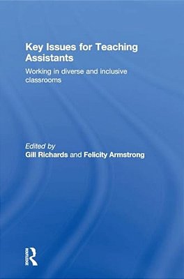 Key Issues For Teaching Assistants: Working In Diverse And Inclusive Classrooms-..