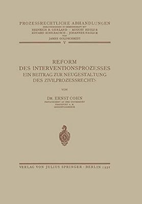 Reform Des Interventionsprozesses: Ein Beitrag Zur Neugestaltung Des Zivilprozessrechts-..