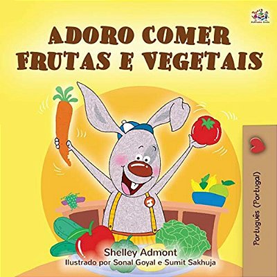 I Love To Eat Fruits And Vegetables (Portuguese Edition- Portugal)-..
