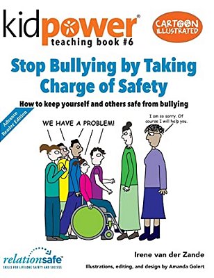 Stop Bullying By Taking Charge Of Safety: How To Keep Yourself And Other Kids Safe From Bullying-..