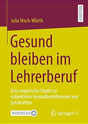 Gesund Bleiben Im Lehrerberuf: Eine Empirische Studie Zu Subjektiven Gesundheitstheorien Von Lehrkräften. -..