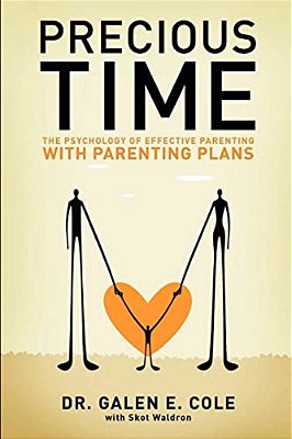 Precious Time: The Psychology Of Effective Parenting With Parenting Plans-..