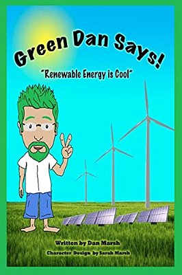 Green Dan Says: Renewable Energy Is Cool-..