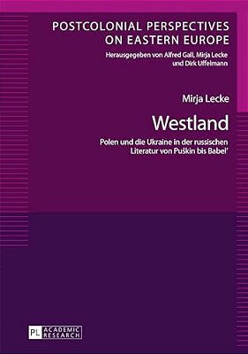 Westland: Polen Und Die Ukraine In Der Russischen Literatur Von Puskin Bis Babel'-..
