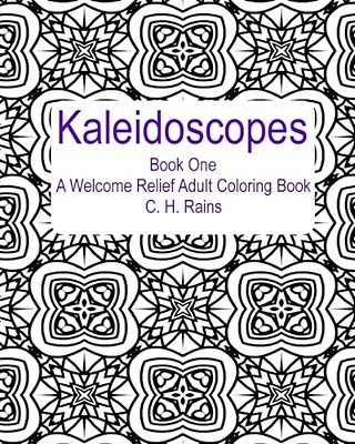 Kaleidoscopes Book One: A Welcome Relief Adult Coloring Book-..
