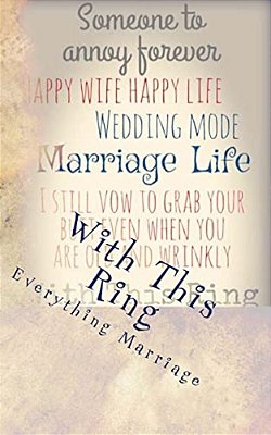 With This Ring: Everything Marriage-..