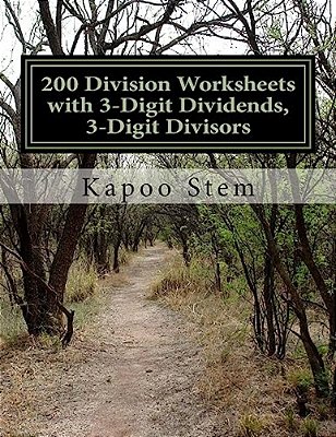 200 Division Worksheets With 3-Digit Dividends, 3-Digit Divisors: Math Practice Workbook-..