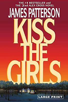 Kiss The Girls: An Alex Cross Thriller-..