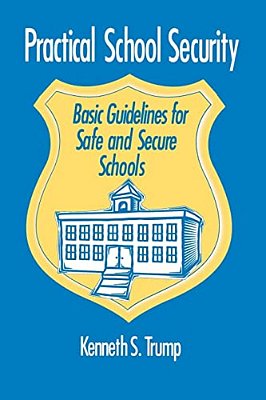 Practical School Security: Basic Guidelines For Safe And Secure Schools-..