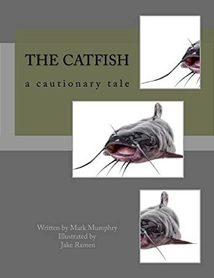 The Catfish: A Cautionary Tale-..