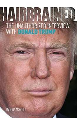 Hair-Brained: The Unauthorized Interview With Donald Trump-..