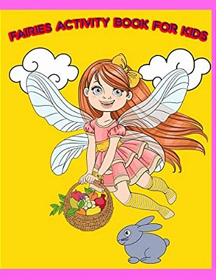 Fairies Activity Book For Kids:: Fun Angels And Fairies Theme Activities For Kids. Coloring Pages, Match The Picture, Count The Numbers, Trace Lines-..