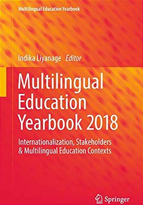 Multilingual Education Yearbook 2018: Internationalization, Stakeholders & Multilingual Education Contexts-..