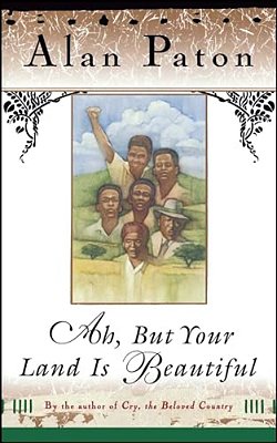 Ah, But Your Land Is Beautiful-..