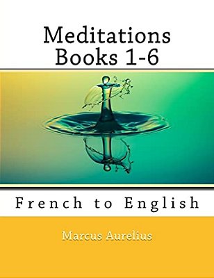 Meditations Books 1-6: French To English-..