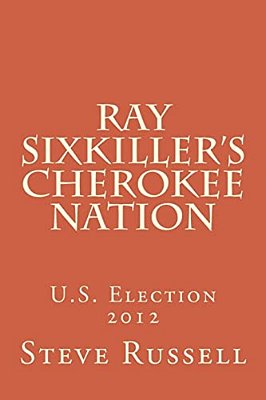 Ray Sixkiller's Cherokee Nation: U. S. Election 2012-..