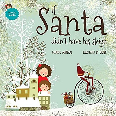 If Santa Didn't Have His Sleigh: An Illustated Book For Kids About Christmas-..