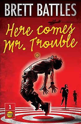 Here Comes Mr. Trouble: The Trouble Family Chronicles-..
