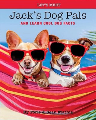 Let's Meet Jack's Dog Pals: And Learn Cool Dog Facts-..