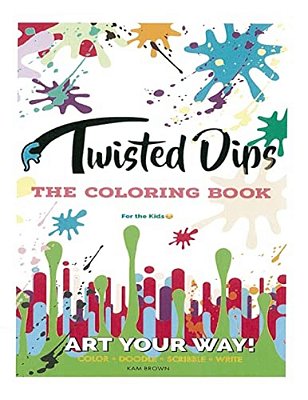 Twisted Dips: The Kids Activity And Coloring Book-..