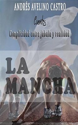 La Mancha: Cuentos, Complicidad Entre Fabula Y Realidad-..