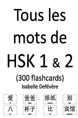 Tous Les Mots De Hsk 1 & 2 (300 Flashcards)-..