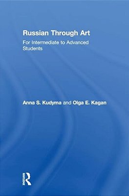 Russian Through Art: For Intermediate To Advanced Students-..