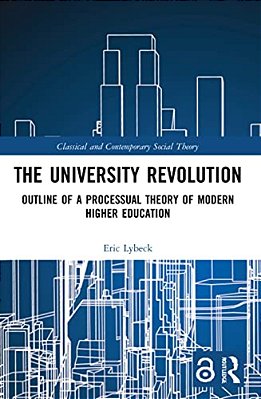 The University Revolution: Outline Of A Processual Theory Of Modern Higher Education-..