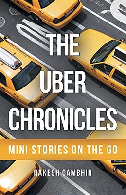 The Uber Chronicles: Mini Stories On The Go-..