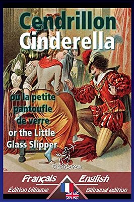 Cendrillon - Cinderella: Bilingue Avec Le Texte Parallèle - Bilingual Parallel Text: French - English/Français - Anglais-..