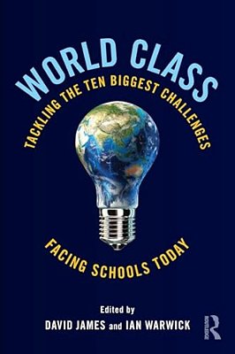 World Class: Tackling The Ten Biggest Challenges Facing Schools Today-..