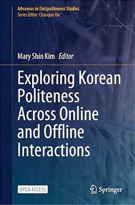 Exploring Korean Politeness Across Online And Offline Interactions-..