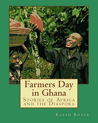 Farmers Day In Ghana: Stories Of Africa And The Diaspora-..