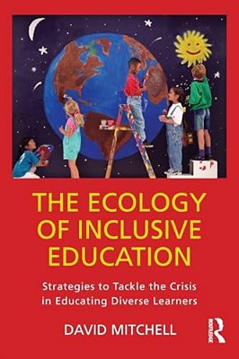 The Ecology Of Inclusive Education: Strategies To Tackle The Crisis In Educating Diverse Learners-..
