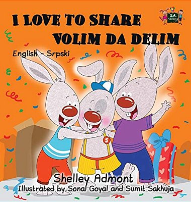 I Love To Share: English Serbian Bilingual Edition-..