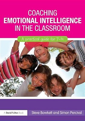 Coaching Emotional Intelligence In The Classroom: A Practical Guide For 7-14-..