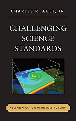 Challenging Science Standards: A Skeptical Critique Of The Quest For Unity-..