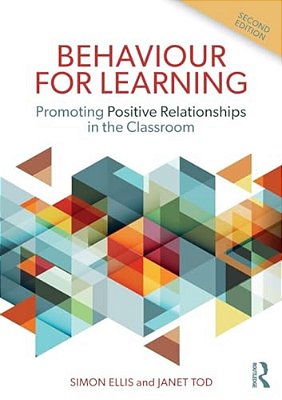 Behaviour For Learning: Promoting Positive Relationships In The Classroom-..