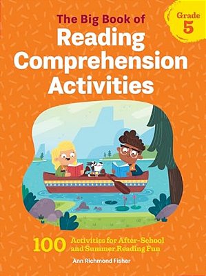 The Big Book Of Reading Comprehension Activities, Grade 5: 100 Activities For After-School And Summer Reading Fun-..