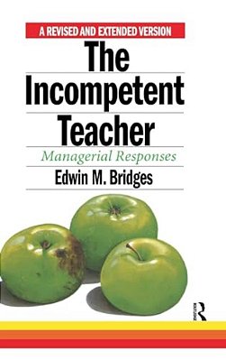 The Incompetent Teacher; Managerial Responses, Revised 2ND Ethe Incompetent Teacher; Managerial Responses, Revised 2ND Edition Dition-..