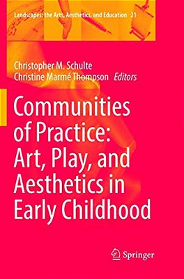 Communities Of Practice: Art, Play, And Aesthetics In Early Childhood-..