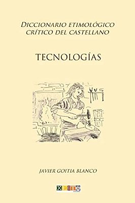 Tecnologías: Diccionario Etimológico Crítico Del Castellano-..